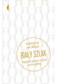 Bia�y szlak. Podr� przez �wiat porcelany