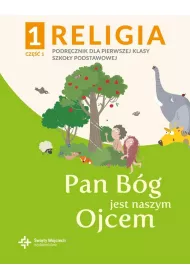 Religia 1. Pan Bg jest naszym Ojcem. Podrcznik z wiczeniami dla klasy pierwszej szkoy podstawowej. Cz 1