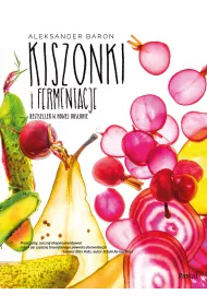 Kiszonki i fermentacje. Bestseller w nowej ods�onie