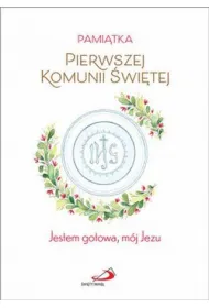 Pami�tka I Komunii �wi�tej. Jestem gotowa, m�j Jezu (dziewczynka)