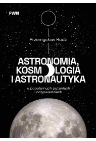 Astronomia, kosmologia i astronautyka w popularnych pytaniach i odpowiedziach