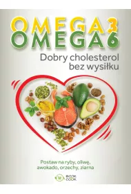 Omega 3, Omega 6. Dobry cholesterol bez wysi�ku