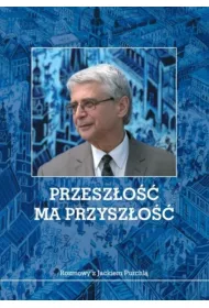 Przesz�o�� ma przysz�o��
