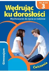 W�druj�c ku doros�o�ci 3. Wychowanie do �ycia w rodzinie. �wiczenia