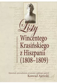 Listy Wincentego Krasi�skiego Z Hiszpanii (1808-1809)