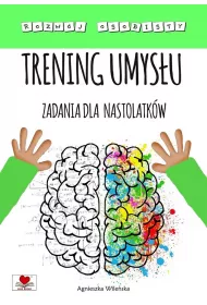Trening umysu. Zadania dla nastolatkw