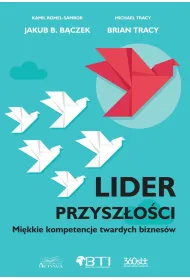 Lider przysz�o�ci. Mi�kkie kompetencje twartych biznes�w