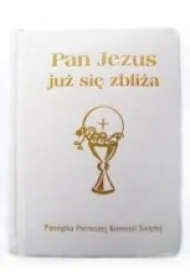Pan Jezus ju� si� zbli�a