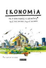 Ekonomia. To, o czym doro�li Ci nie m�wi�