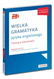 Wielka gramatyka j�zyka angielskiego. Trening w �wiczeniach A1-C2