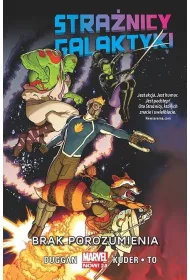 Marvel Now 2.0 Brak porozumienia. Stra�nicy Galaktyki. Tom 1