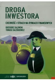 Droga inwestora. Chciwo�� i strach na rynkach...
