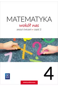 Matematyka wok� nas. Zeszyt �wicze�. Cz�� 2. Klasa 4. Szko�a podstawowa