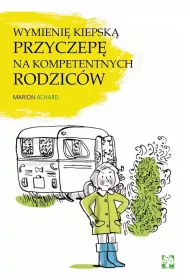 Wymieni� kiepsk� przyczep� na kompetentnych rodzic�w