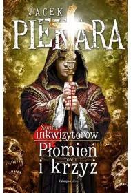 P�omie� i krzy�. �wiat inkwizytor�w. Tom 1