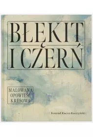B��kit i czer�. Malowana opowie�� kresowa