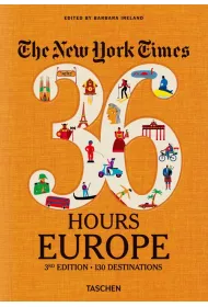 The New York Times 36 Hours Europe. 3rd Edition