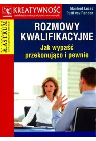 Rozmowy kwalifikacyjne. Jak wypa�� przekonuj�co i pewnie