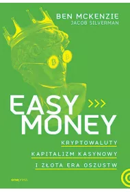 Easy Money. Kryptowaluty, kapitalizm kasynowy i z�ota era oszustw