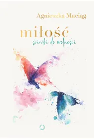 Mi�o��. �cie�ki do wolno�ci