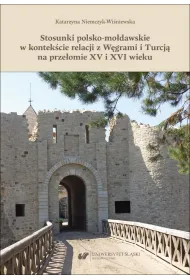 Stosunki polsko-mo�dawskie w kontek�cie relacji z W�grami i Turcj� na prze�omie XV i XVI wieku