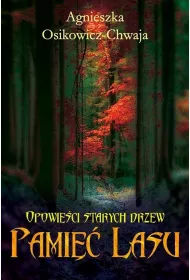 Opowieci starych drzew. Pami lasu