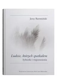 Ludzie, ktrych spotkaem. Sylwetki i wspomnienia