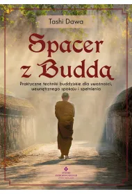 Spacer z Budd�. Praktyczne techniki buddyjskie dla uwa�no�ci, wewn�trznego spokoju i spe�nienia