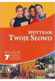 Spotykam Twoje S�owo. Podr�cznik do religii do 7 klasy szko�y podstawowej
