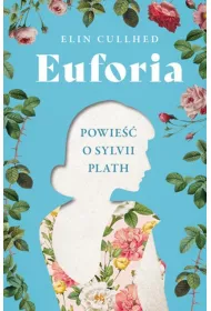 Euforia. Powie o Sylvii Plath