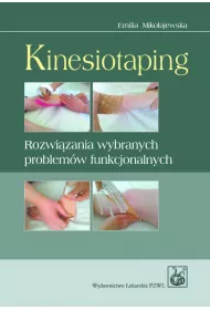 Kinesiotaping. Rozwizania wybranych problemw funkcjonalnych