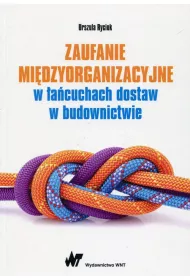 Zaufanie mi�dzyorganizacyjne w �a�cuchach dostaw w budownictwie