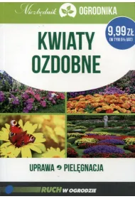 Kwiaty ozodbne. Uprawa piel�gnacja. Niezb�dnik