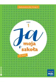 Ja i moja szko�a na nowo. Podr�cznik. Klasa 2. Cz�� 1