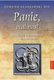 Panie, ocal nas! Modlitwy o uwolnienie i..