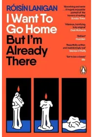 I Want To Go Home But I'm Already There