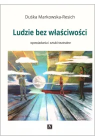 Ludzie bez w�a�ciwo�ci. Opowiadania i sztuki teatralne
