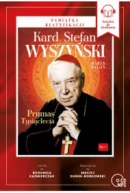 Audiobook Kardyna� Stefan Wyszy�ski. Prymas Tysi�clecia + p�yta CD