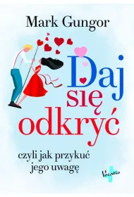Daj si� odkry� czyli jak przyku� jego uwag�