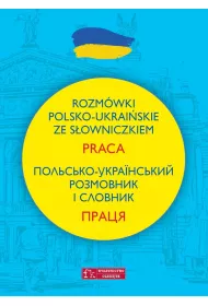 Rozm�wki polsko-ukrai�skie ze s�owniczkiem. Praca