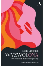Wyzwolona. Przewodnik po kobiecej mocy
