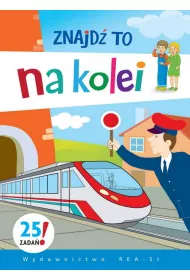 Znajd� to. Na kolei *