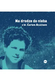 Na drodze do nieba z b�. Carlem Acutisem
