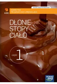 Donie, stopy, ciao. Cz 1. Kosmetyka pielgnacyjna i upikszajca (AU.62.). Podrcznik do ksztacenia w zawodzie technik usug kosmetycznych