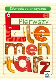 Pierwszy elementarz. Edukacja polonistyczna
