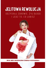 Jelitowa rewolucja. Odzyskaj zdrowie, �yj d�ugo i jedz to, co lubisz