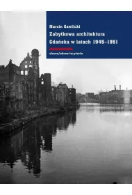 Zabytkowa architektura Gda�ska w latach 1945-1951