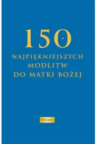 150 najpi�kniejszych modlitw do Matki Bo�ej
