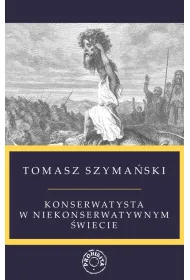 Konserwatysta w niekonserwatywnym �wiecie
