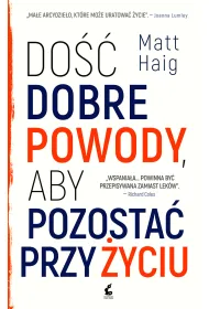 Do�� dobre powody, aby pozosta� przy �yciu